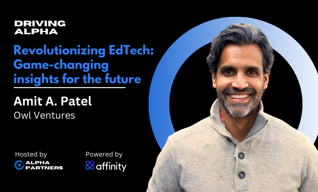 How Owl Ventures is driving the future of EdTech with Amit Patel