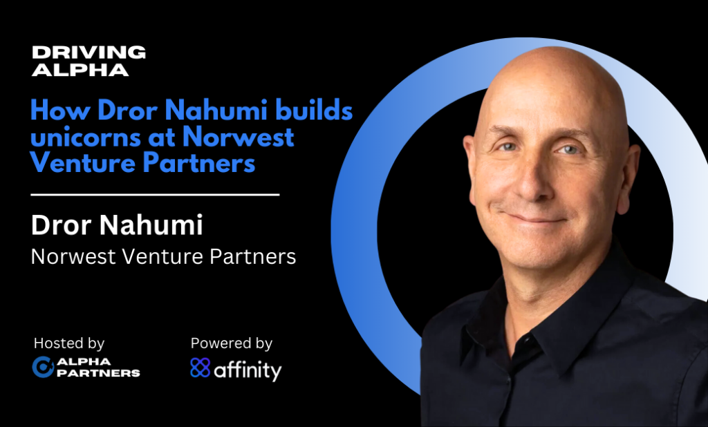 How Dror Nahumi and Norwest build unicorn companies in venture capital